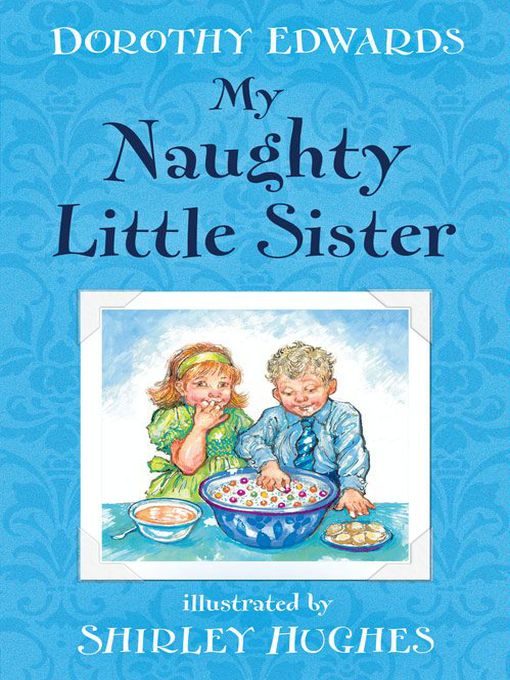 Title details for My Naughty Little Sister by Dorothy Edwards - Wait list